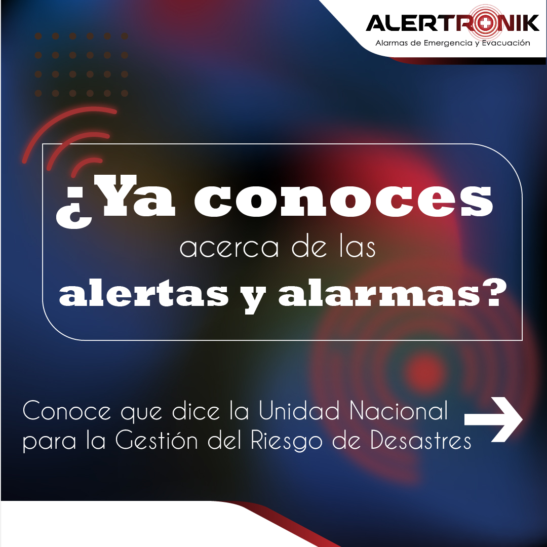 ¿YA CONOCES ACERCA DE LAS ALERTAS Y ALARMAS?